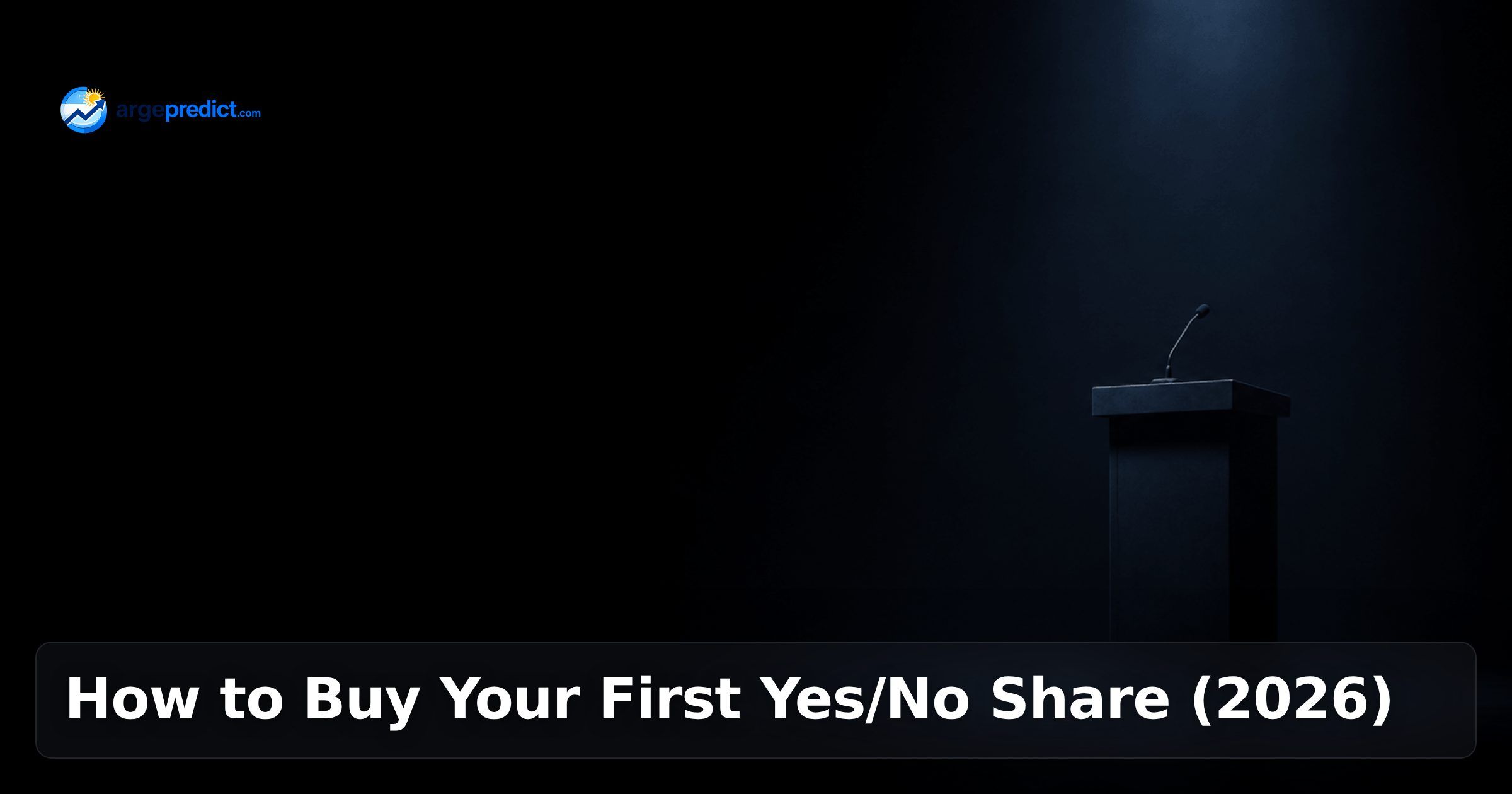 How to Buy Your First Yes/No Share (2026)