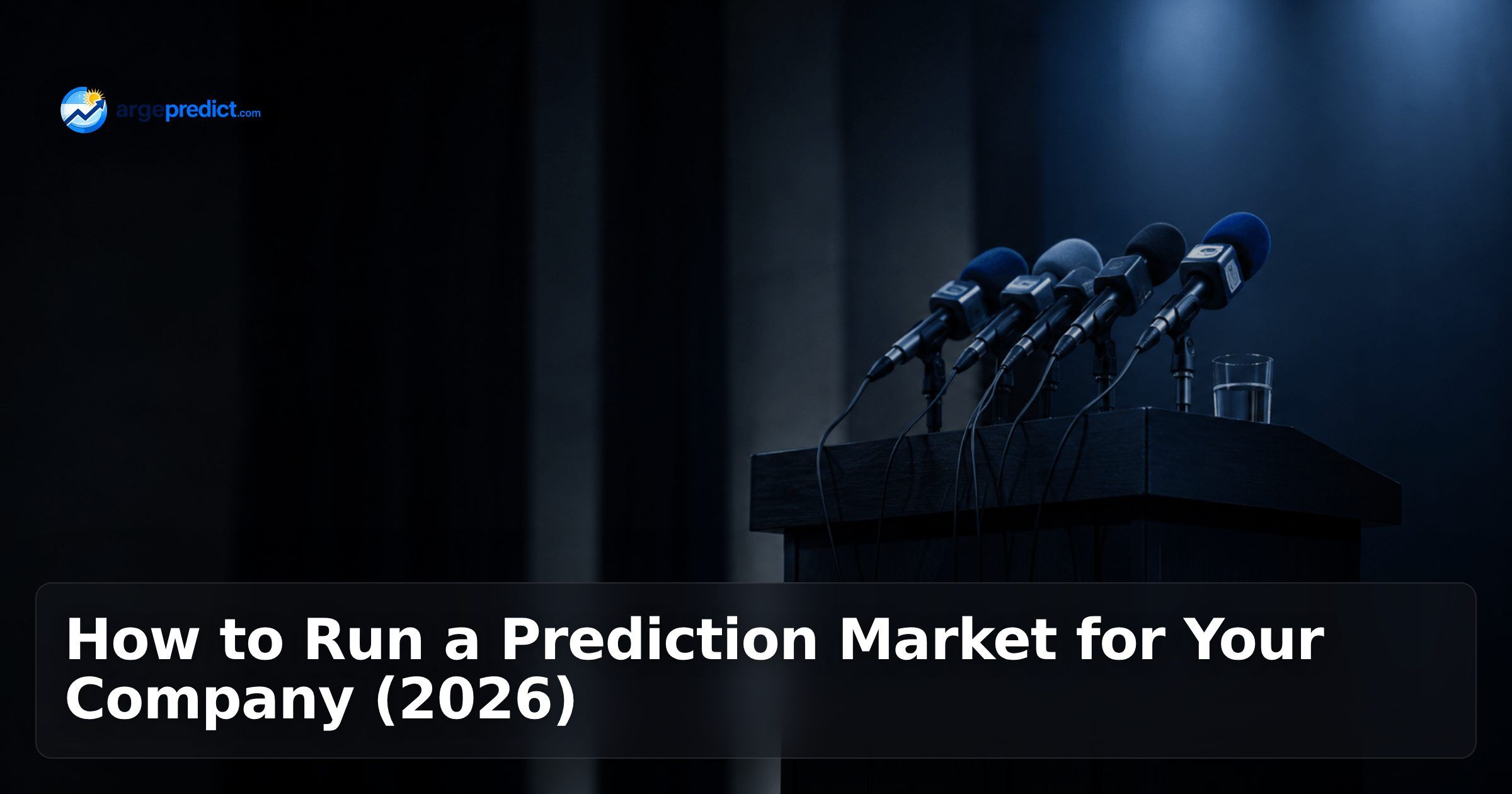 How to Run a Prediction Market for Your Company (2026)