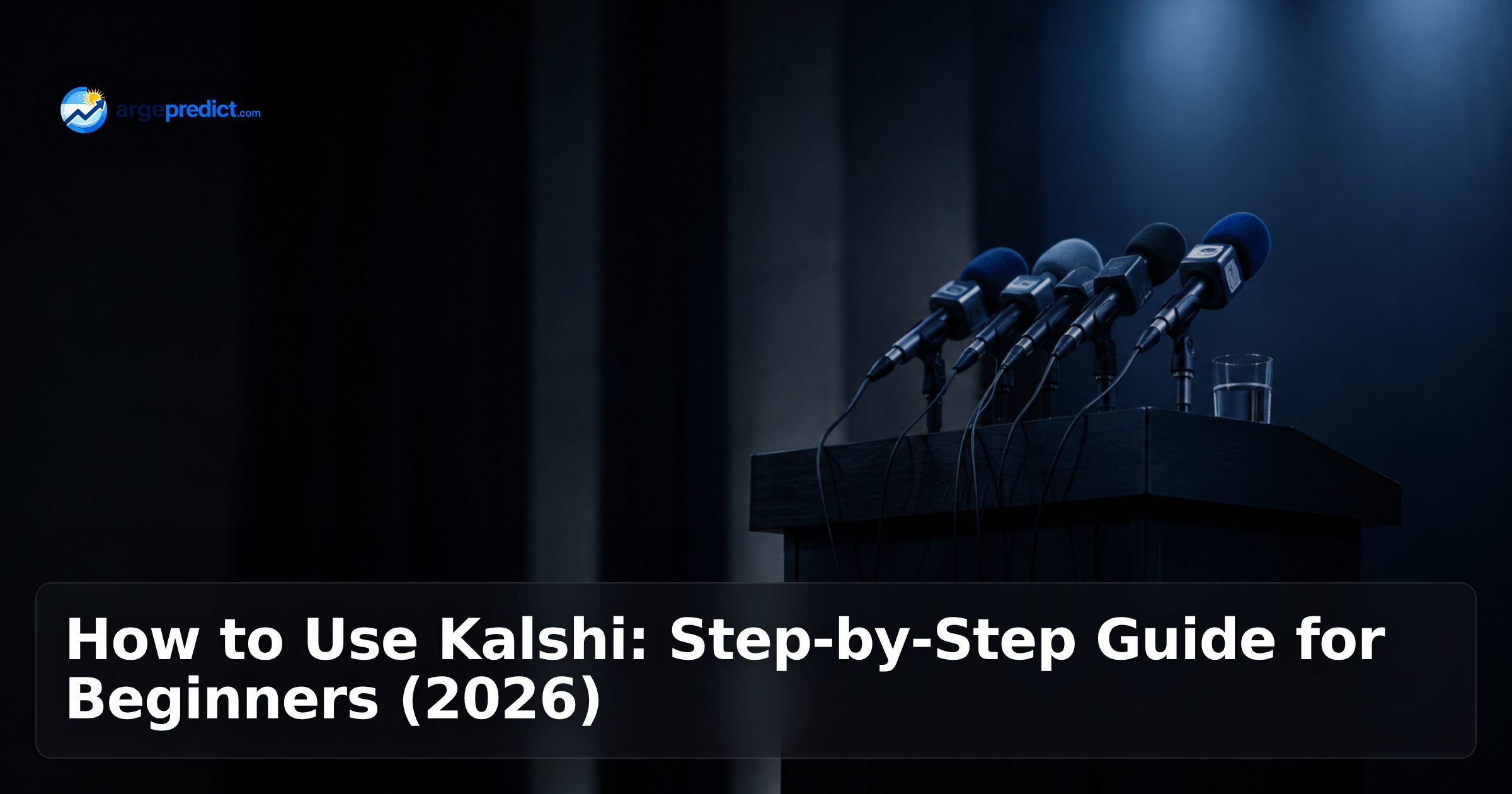 How to Use Kalshi: Step-by-Step Guide for Beginners (2026)
