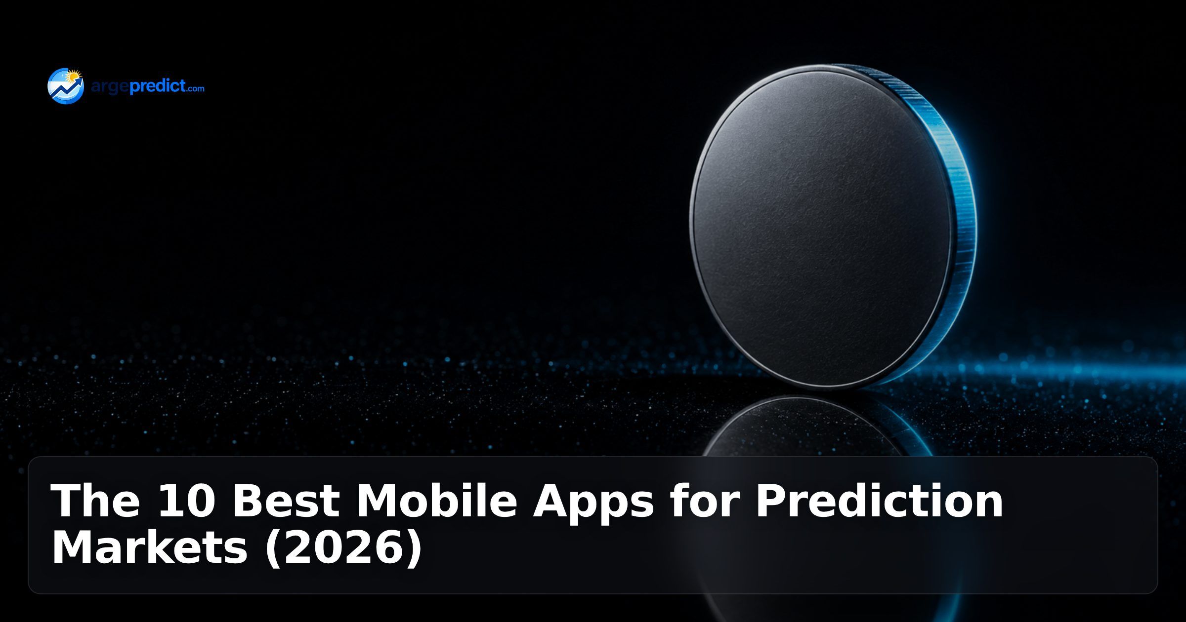 The 10 Best Mobile Apps for Prediction Markets (2026)